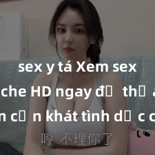 sex y tá Xem sex không che HD ngay để thỏa mãn cơn khát tình dục của bạn! Video chất lượng cao, cảnh quay rõ nét, sẽ khiến bạn không thể rời mắt! Hãy trải nghiệm ngay!
