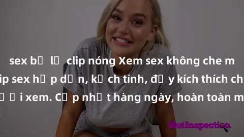 sex bị lộ clip nóng Xem sex không che miễn phí - Những clip sex hấp dẫn, kịch tính, đầy kích thích cho người xem. Cập nhật hàng ngày, hoàn toàn miễn phí, độ phân giải cao.