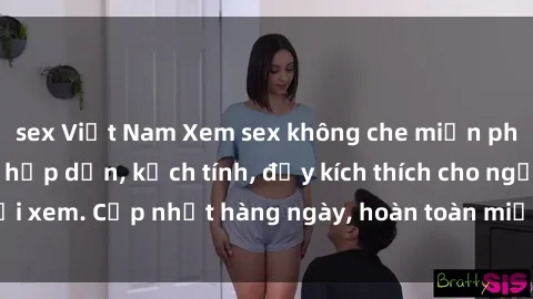 sex Việt Nam Xem sex không che miễn phí - Những clip sex hấp dẫn, kịch tính, đầy kích thích cho người xem. Cập nhật hàng ngày, hoàn toàn miễn phí, độ phân giải cao.