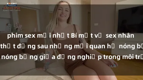 phim sex mới nhất Bí mật về sex nhân viên văn phòng: Sự thật đằng sau những mối quan hệ nóng bỏng giữa đồng nghiệp trong môi trường làm việc.