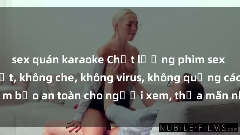 sex quán karaoke Chất lượng phim sex cập nhật mới nhất, không che, không virus, không quảng cáo, đảm bảo an toàn cho người xem, thỏa mãn nhu cầu tình dục của bạn.