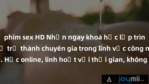 phim sex HD Nhận ngay khoá học lập trình Java miễn phí để trở thành chuyên gia trong lĩnh vực công nghệ thông tin. Học online, linh hoạt với thời gian, không giới hạn địa điểm. Đăng ký ngay!