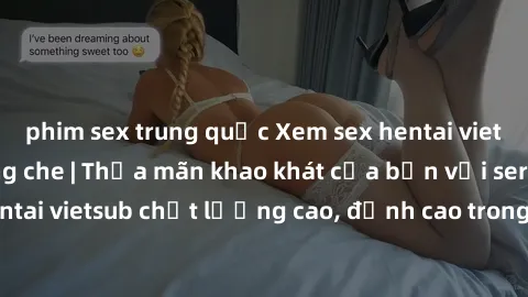 phim sex trung quốc Xem sex hentai vietsub cực hot, không che | Thỏa mãn khao khát của bạn với series hentai vietsub chất lượng cao, đỉnh cao trong thể loại anime không che.