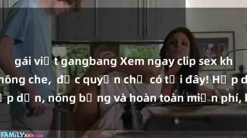 gái việt gangbang Xem ngay clip sex không che cực hot, không che,  độc quyền chỉ có tại đây! Hấp dẫn, nóng bỏng và hoàn toàn miễn phí, không thể bỏ qua!