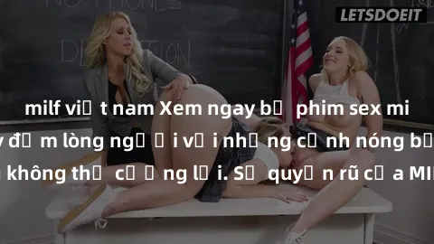 milf việt nam Xem ngay bộ phim sex milf hot nhất, làm say đắm lòng người với những cảnh nóng bỏng không thể cưỡng lại. Sự quyến rũ của MILF sẽ khiến bạn mãnh liệt!