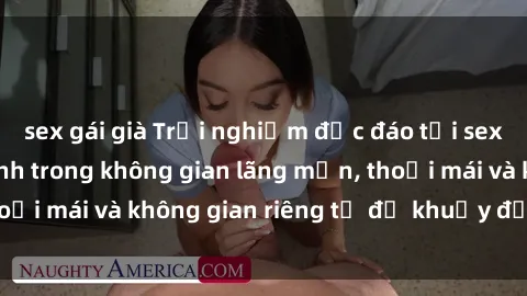sex gái già Trải nghiệm độc đáo tại sex nhà nghỉ: ẩn mình trong không gian lãng mạn, thoải mái và không gian riêng tư để khuấy động tình ái.