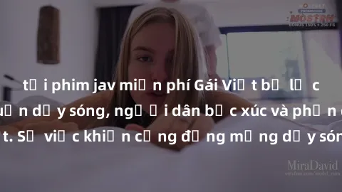 tải phim jav miễn phí Gái Việt bị lộ clip sex khiến dư luận dậy sóng, người dân bức xúc và phản đối gay gắt. Sự việc khiến cộng đồng mạng dậy sóng và yêu cầu xử lý nghiêm ngặt.