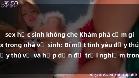 sex học sinh không che Khám phá cảm giác mới mẻ với sex trong nhà vệ sinh: Bí mật tình yêu đầy thú vị và hấp dẫn để trải nghiệm trong đêm hôm nay!