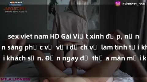 sex viet nam HD Gái Việt xinh đẹp, nồng nàn tình cảm, sẵn sàng phục vụ với dịch vụ làm tình tại khách sạn. Đến ngay để thỏa mãn mọi khao khát của bạn!