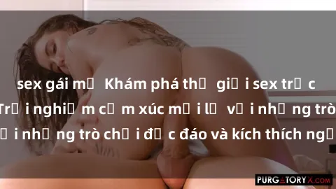 sex gái mỹ Khám phá thế giới sex trực tuyến: Hơn tuổi? Trải nghiệm cảm xúc mới lạ với những trò chơi độc đáo và kích thích người lớn