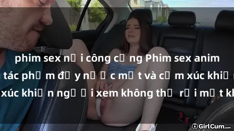 phim sex nơi công cộng Phim sex anime đỉnh cao: Những tác phẩm đầy nước mắt và cảm xúc khiến người xem không thể rời mắt khỏi màn hình
